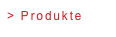 > Produkte